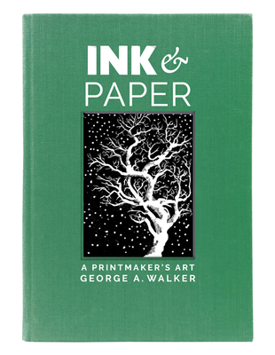 Ink and Paper: A Printmaker's Art 0228104386 Book Cover