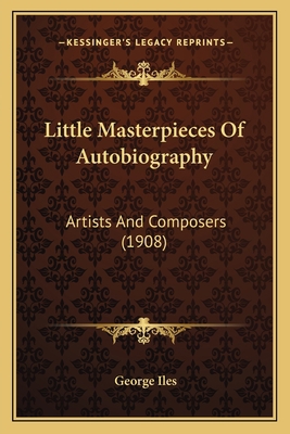 Little Masterpieces Of Autobiography: Artists A... 1166588742 Book Cover