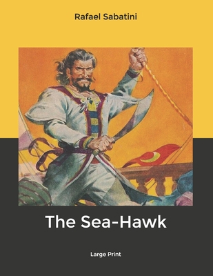 The Sea-Hawk: Large Print B0858SV5DY Book Cover