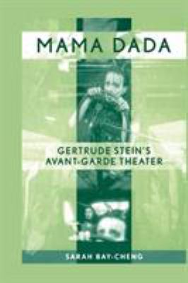 Mama Dada: Gertrude Stein's Avant-Garde Theatre 0415977231 Book Cover