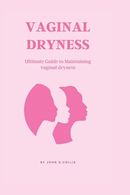 Vagina Dryness: Ultimate guide to Maintaining V... B0BR9KS41N Book Cover