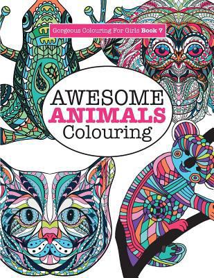 Gorgeous Colouring for Girls - Awesome Animals ... 1785951246 Book Cover