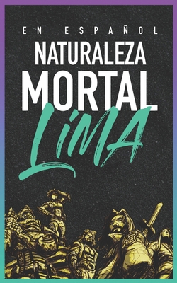 Naturaleza Mortal: Lima [Spanish] B0989TW9NQ Book Cover