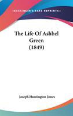 The Life Of Ashbel Green (1849) 1104456095 Book Cover