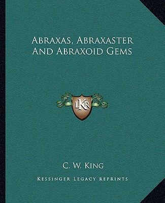 Abraxas, Abraxaster And Abraxoid Gems 116290786X Book Cover