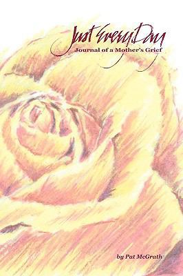 Just Every Day: Journal of a Mother's Grief 1450219802 Book Cover