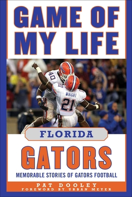 Game of My Life Florida Gators: Memorable Stori... 1683584627 Book Cover