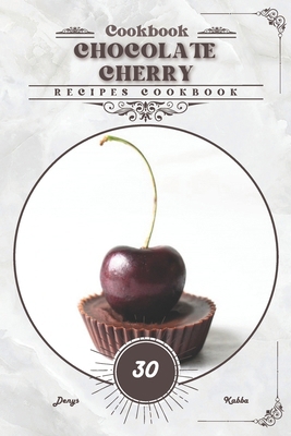 Chocolate Cherry: Recipes cookbook            Book Cover