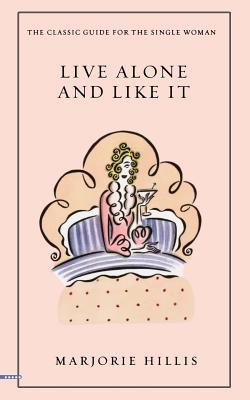 Live Alone and Like It: The Classic Guide for t... 0446178225 Book Cover