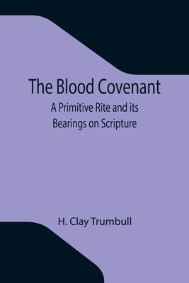 The Blood Covenant: A Primitive Rite and its Be... 9355343523 Book Cover