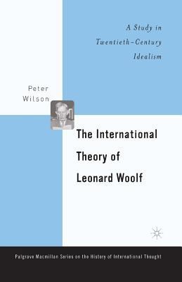 The International Theory of Leonard Woolf: A St... 1349387835 Book Cover