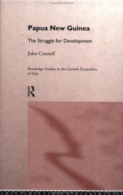Papua New Guinea: The Struggle for Development 041505401X Book Cover