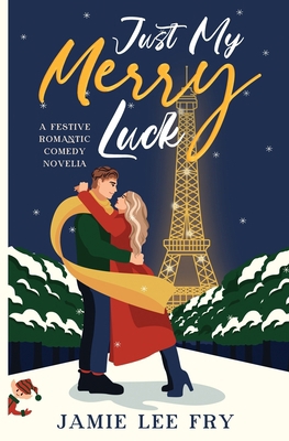 Just My Merry Luck: A Festive Romantic Comedy N... B0FPRJQD7H Book Cover