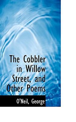 The Cobbler in Willow Street, and Other Poems 1113515333 Book Cover