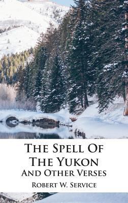 The Spell Of The Yukon And Other Verses 1680922122 Book Cover