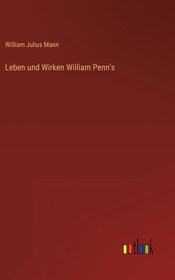 Leben und Wirken William Penn's [German] 3368459074 Book Cover