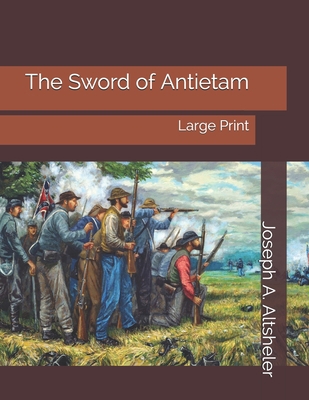 The Sword of Antietam: Large Print 1696063116 Book Cover