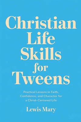 Christian Life Skills for Tweens: Practical Les... B0DYJFHSTS Book Cover