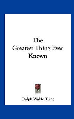 The Greatest Thing Ever Known 1161356193 Book Cover