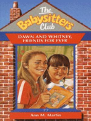 Dawn and Whitney, Friends For Ever (Babysitters... 0590137956 Book Cover