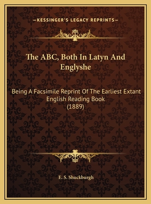 The ABC, Both In Latyn And Englyshe: Being A Fa... 1169473083 Book Cover