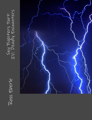 Sky Fighters Part IV: Deadly Encounters 1542567904 Book Cover