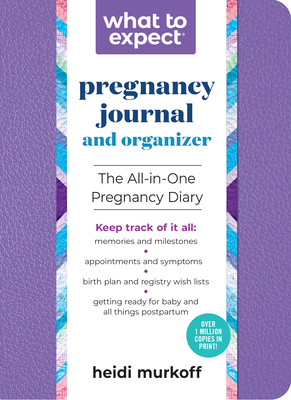 What to Expect Pregnancy Journal and Organizer:... 1523518049 Book Cover