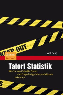 Tatort Statistik: Wie Sie Zweifelhafte Daten Un... [German] 3827425239 Book Cover