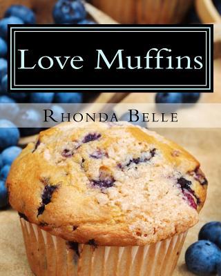 Love Muffins: 60 Super #Delish Muffin Recipes 1540362833 Book Cover