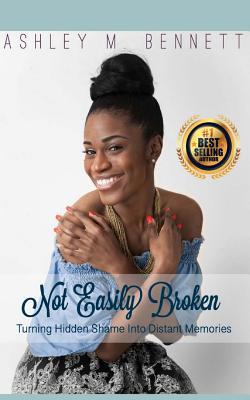 Not Easily Broken: Turning Hidden Shame into Di... 172465232X Book Cover