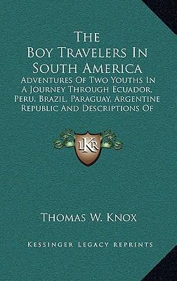 The Boy Travelers in South America: Adventures ... 1163674788 Book Cover
