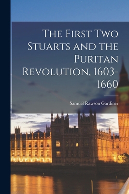 The First Two Stuarts and the Puritan Revolutio... 1016319983 Book Cover