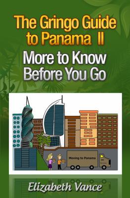 The Gringo Guide to Panama II: More to Know Bef... 0989176320 Book Cover
