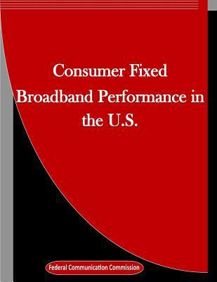Consumer Fixed Broadband Performance in the U.S. 1523389680 Book Cover