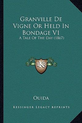 Granville De Vigne Or Held In Bondage V1: A Tal... 1164111299 Book Cover