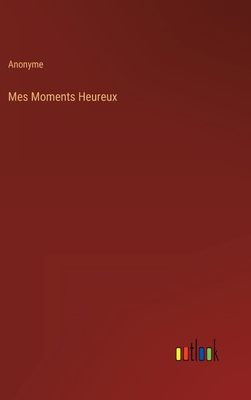 Mes Moments Heureux [French] 3368201875 Book Cover