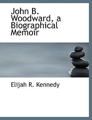 John B. Woodward, a Biographical Memoir 1140295764 Book Cover