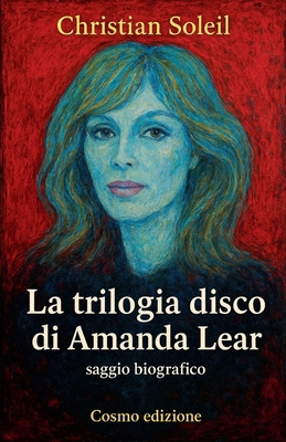 La Trilogia disco di Amanda Lear [Italian] B0G76BQRQW Book Cover
