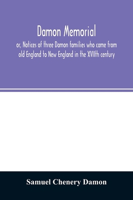 Damon memorial: or, Notices of three Damon fami... 9354027598 Book Cover