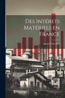 Des Intérets Matériels en France 1021994286 Book Cover