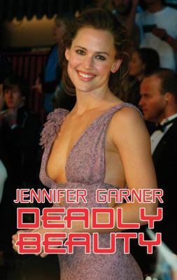 Jennifer Garner: Deadly Beauty 1416504028 Book Cover