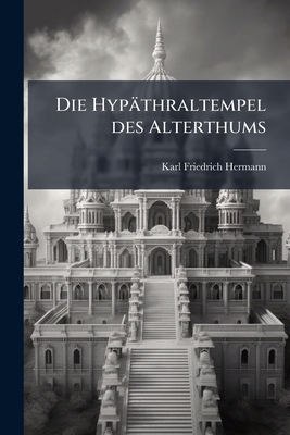 Die Hypäthraltempel des Alterthums [German] 1271360675 Book Cover