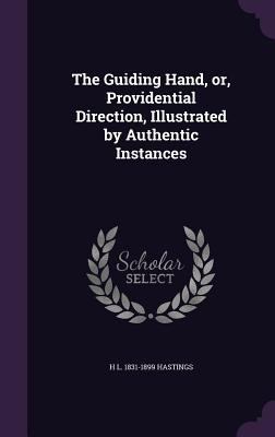 The Guiding Hand, or, Providential Direction, I... 1355980771 Book Cover