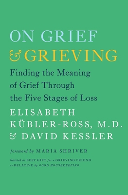 On Grief & Grieving: Finding the Meaning of Gri... 1476775559 Book Cover