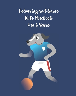 Colouring and Games Kids Notebook 4 to 6 Years:... 1672892619 Book Cover