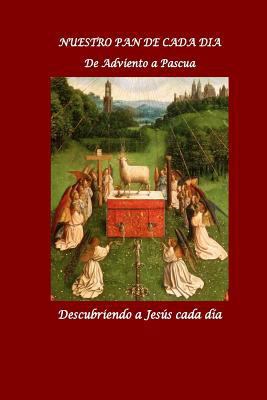 Nuestro Pan de Cada Dia. Parte II: De Adviento ... [Spanish] 1517234069 Book Cover