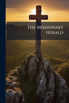The Missionary Herald 1276264127 Book Cover