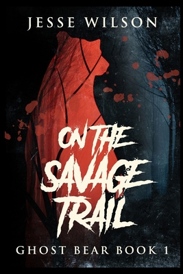 On The Savage Trail 1715412885 Book Cover