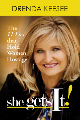 She Get's It!: The 11 Lies That Hold Women Hostage B00EJ3AJEQ Book Cover
