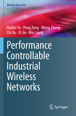 Performance Controllable Industrial Wireless Ne... 9819903912 Book Cover
